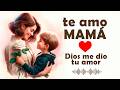 La Canción Más Bonita Para Mamá ️ Dios Me Dio Tu Amor Feliz Día De La Madre