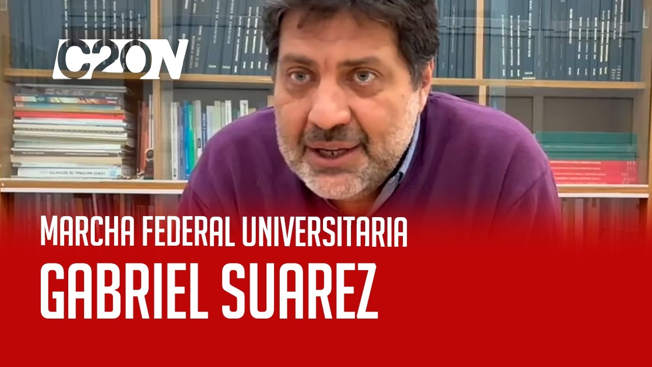C20 Noticias | Marcha Federal Universitaria - Gabriel Suarez
