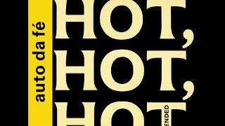 Auto Da Fé - All Is Yellow, Hot, Hot, Hot (extended version)