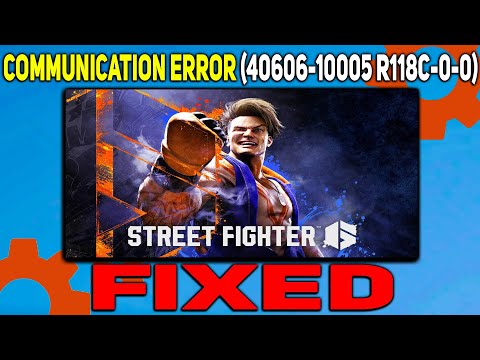 How to fix A Communication Error has occurred in Street Fighter 6 | Error Code 40606-10005 R118C-0-0