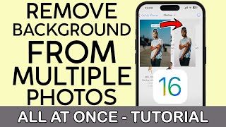 How to Remove Background from Multiple Photos at Once on iPhone iOS 16 2022