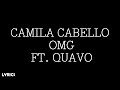 Camila Cabello - OMG ft. Quavo (Lyrics)