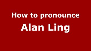 How to pronounce Alan Ling