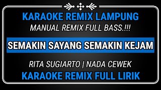 Download lagu SEMAKIN SAYANG SEMAKIN KEJAM KARAOKE REMIX LAMPUNG... mp3