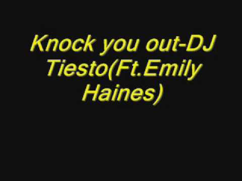 Knock you out-DJ Tiesto(Ft.Emily Haines)