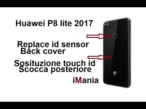 HUAWEI P8 LITE 2017 replace back cover touch id sostituzione copri batteria  e sensore impronta