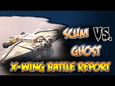 Scum Vs. Ghost Battle Report X-Wing Miniatures Rebels