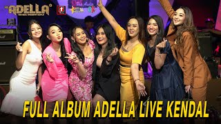 Download lagu FULL ALBUM OM ADELLA 7 AGUSTUS 2022 KENDAL DIANA R... mp3