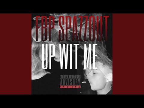 Up Wit Me (feat. FBP Spazzout)