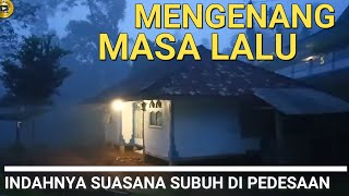 Download lagu SUASANA SUBUH JAMAN DULU, DENGAR SUARA TARHIM SUBUH BIKIN KANGEN MASA LALU mp3