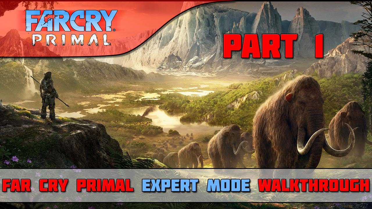 Far Cry: Primal Walkthrough - Expert - Part 1 - 10,000 BCE | CenterStrain01