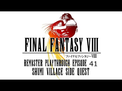 Final Fantasy VIII Remaster 41 - Shumi Village Side Quest