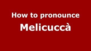 How to pronounce Melicuccà
