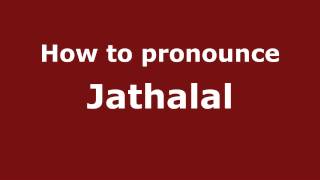 How to pronounce Jathalal