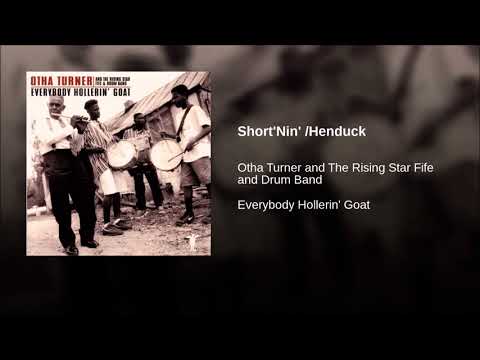 Othar Turner & The Rising Star Fife & Drum Band - Shortnin' - Henduck  ( 1978 )