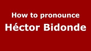 How to pronounce Héctor Bidonde