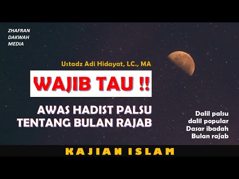 Hadist palsu tentang Bulan Rajab, Awas jangan pakai dalil palsu - Ustadz Adi Hidayat LC MA