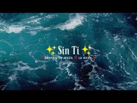 Sin Ti/Bryan de Jesús/La Roxy/🇪🇨JoseDjSalsero 💦