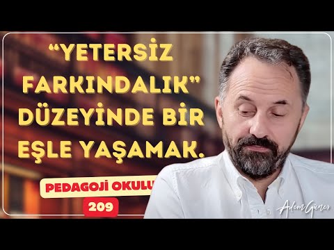 Pedagoji Okulu 209 - "Yetersiz Farkındalıklı" Düzeyinde Eşle Yaşamak