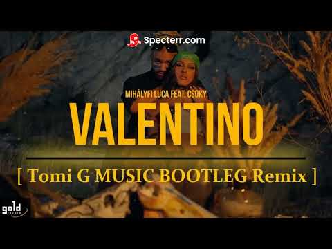 Mihályfi Luca feat Csoky - Valentino [ Tomi G MUSIC BOOTLEG Remix ]