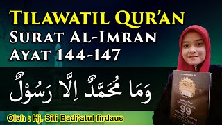 Download lagu Tilawah SURAT AL-IMRAN Ayat 144-147  Hj. Siti Badiatul Firdaus || Disertai Teks Arab dan Terjemah mp3