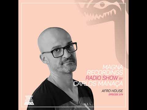 Magna Recordings Radio Show by Carlos Manaca 379 | Afro House