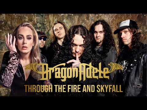 DragonAdele - Through the Fire and Skyfall (DragonForce and Adele mashup)