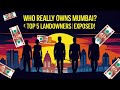 MUMBAI BIGGEST LANDOWNERS MUMBAI S RICHEST PERSON NO IT IS NOT AMBANIS GODREJ PROPERTIES