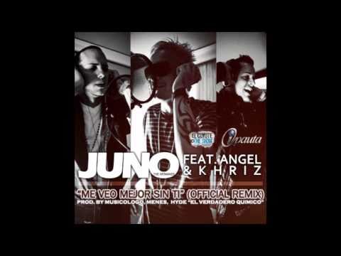 Me Veo Mejor Sin Ti(Official Remix) - Juno The Hitmaker ft Angel & Khriz