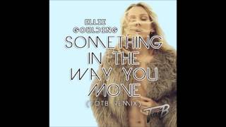 Ellie Goulding - Something In The Way You Move (TOTB Remix)
