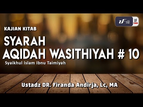 Syarah Aqidah Wasithiyah #10 – Ustadz Dr. Firanda Andirja, M.A. Syarah Aqidah Wasithiyah #10 – Ustadz Dr. Firanda Andirja, M.A.