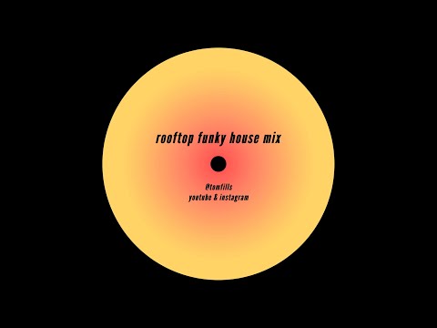 funky house mix for ya rooftop party