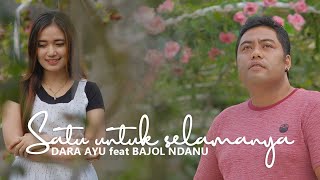 Download lagu Dara Ayu Ft. Bajol Ndanu - Satu Untuk Selamanya ( Reggae Version) mp3