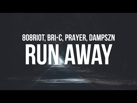 808Riot - Run Away (Lyrics) Bri-C, PRAYER & dampszn