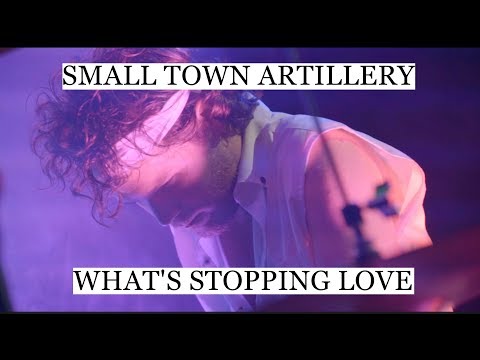 Small Town Artillery - What's Stopping Love (Official Video)
