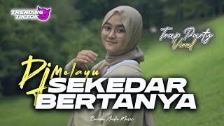 Download lagu DJ SEKEDAR BERTANYA || LAGU MELAYU VIRAL TRENDING TIKTOK || STYLE TRAP PARTY NROTOK mp3