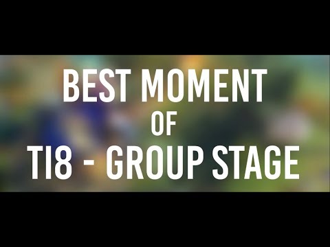 Best Moment of Group Stage The International 2018 #TI8