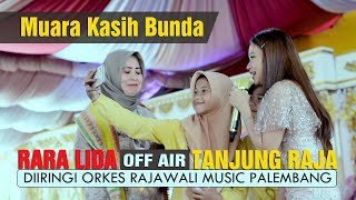 Download lagu Muara Kasih Bunda RARA LIDA OFF AIR TANJUNG RAJA OGAN ILIR With Rajawali Music Palembang mp3