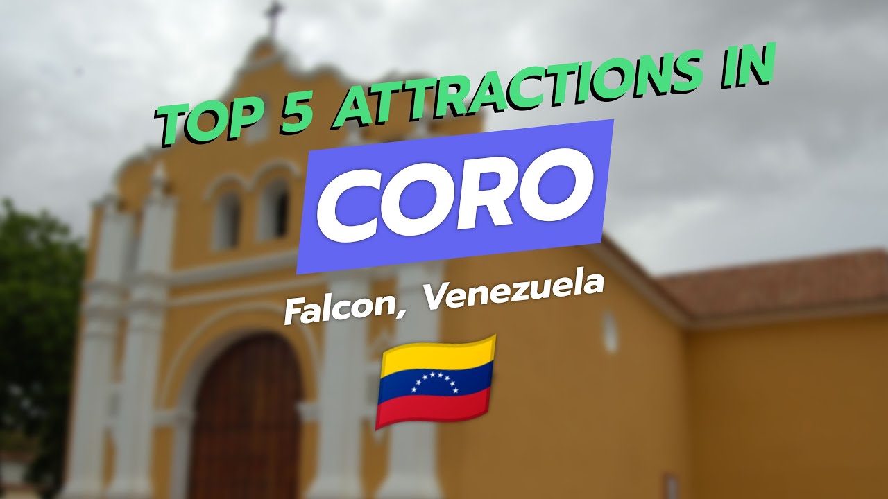 Top 5 Attractions in Coro, Falcon, Venezuela 🇻🇪🏛️🏜️
