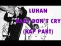 LUHAN - BABY DON'T CRY (RAP PART) (Korean ...