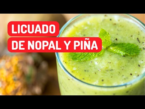 Licuado saludable de nopal y piña | Delicioso