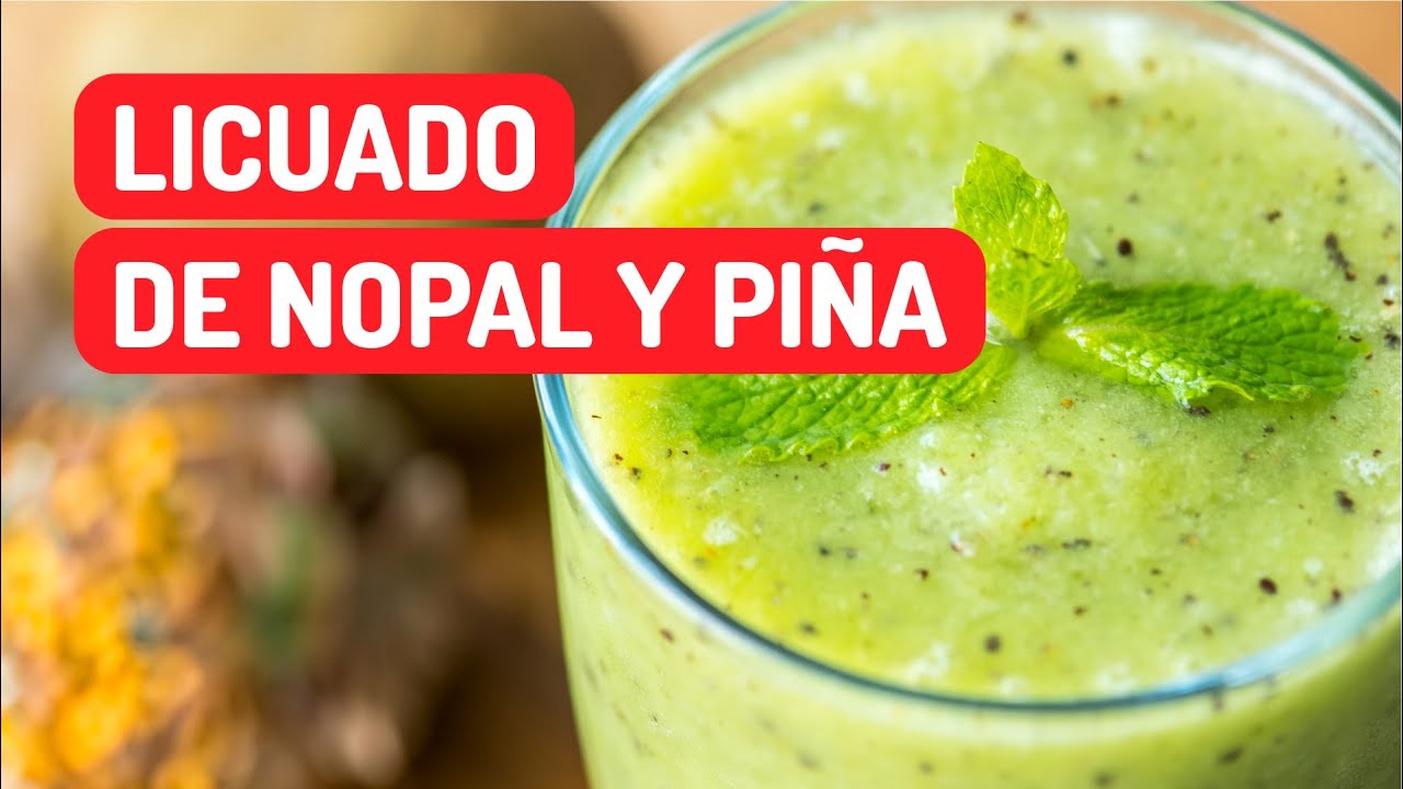Licuado de nopal y piña | Delicioso