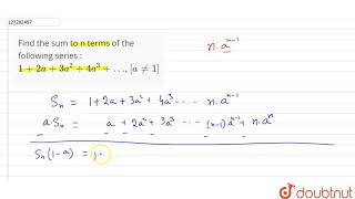 Find the sum to n terms of the following series :  `1+2a + 3 a^(2) + 4a^(3) + …, [a != 1]`
