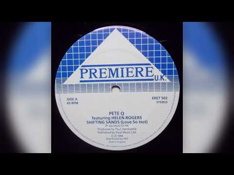Pete Q featuring Helen Rogers - Shifting Sands (Love So Hot) 1988