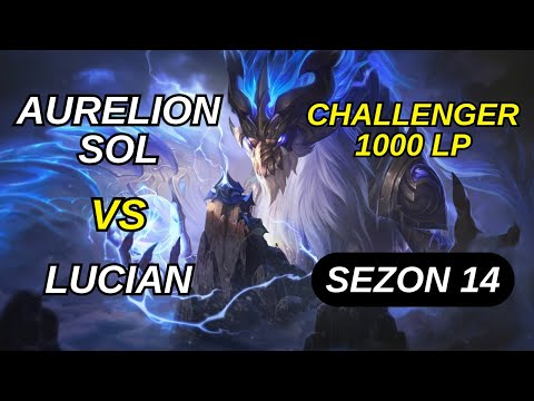 Challenger 1000 LP Aurelion Sol Birincisi vs Lucian | Sezon 14 | Aurelion Sol Öğretici Oynanış
