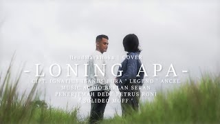 Download lagu LONING APA - Ancel ||  Cipt. Ignatius Ibanus Bura || HendMarkHoka {  MUSIC VIDEO } mp3
