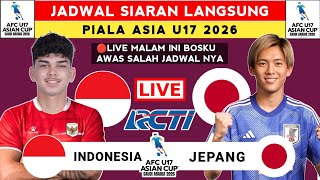 JADWAL SIARAN LANGSUNG MALAM INI - Jadwal Indonesia vs Jepang U17 - Jadwal Piala Asia U17 2026