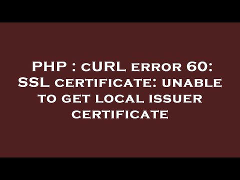 PHP : cURL error 60: SSL certificate: unable to get local issuer certificate