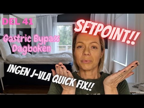 Gastric Bypass Dagboken - Setpoint! Ingen j-vla Quick Fix!! - del 41