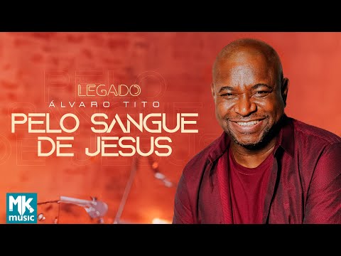Álvaro Tito - Pelo Sangue de Jesus (Legado) (Clipe Oficial MK Music)